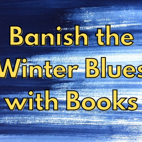 Banish the Winter Blues with Books