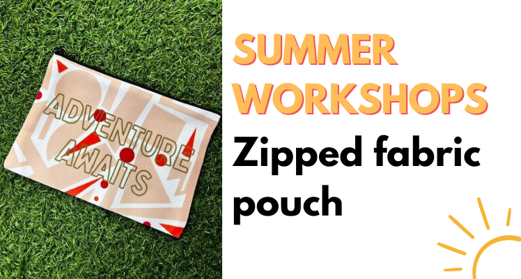 Fab Lab workshop: zipped fabric pouch