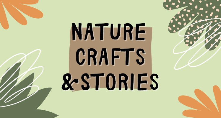 Nature Stories & Crafts