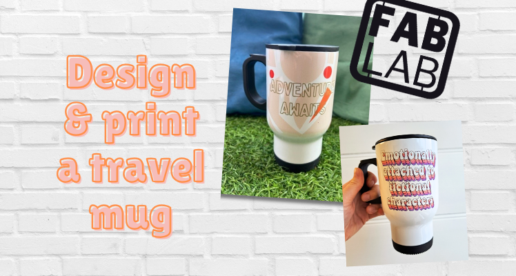 Fab Lab workshop: Design & print a travel mug