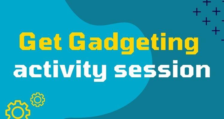 Get Gadgeting activity session