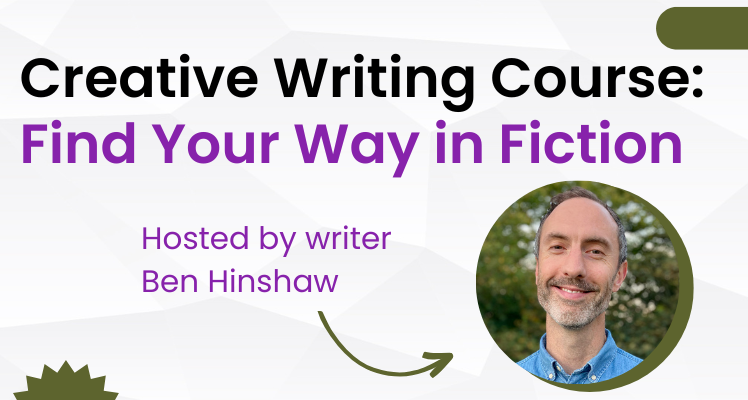 Creative Writing Course: Find Your Way in Fiction
