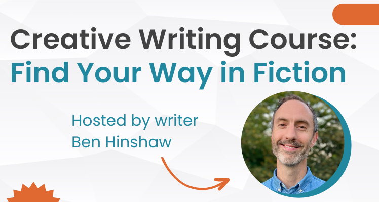 Creative Writing Course: Find Your Way in Fiction