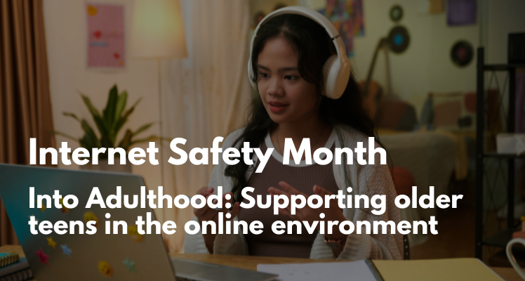 Into Adulthood: Supporting Older Teens in the Online Environment