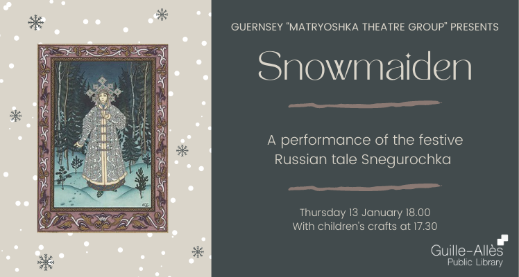 NEW DATE: Guernsey Matryoshka Theatre Group presents: Snowmaiden