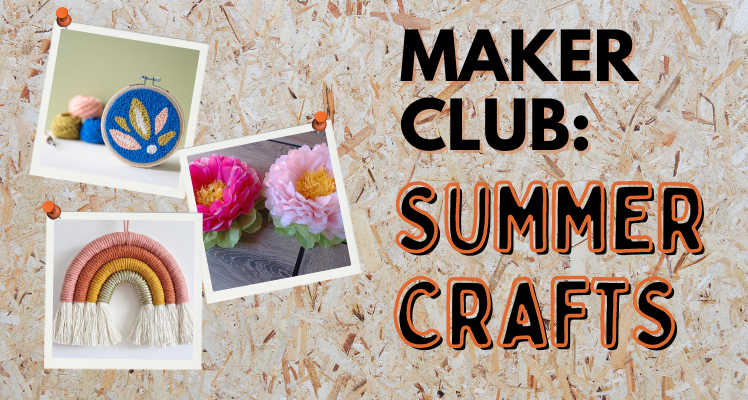 Maker Club: Summer Crafts (11-15 yrs)