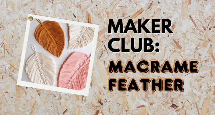 Maker Club: macrame feather (fully booked)