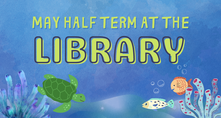 May Half Term at the Library