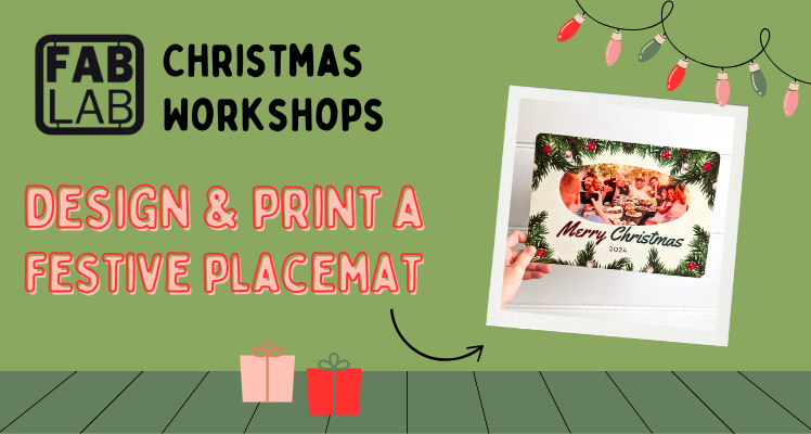 Fab Lab workshop: Design & print a festive placemat