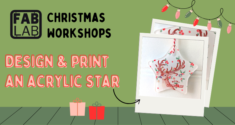 Fab Lab workshop: Design & print an acrylic star decoration