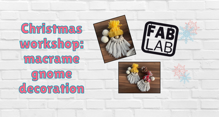 Fab Lab Workshop: Gnome Macrame Decoration
