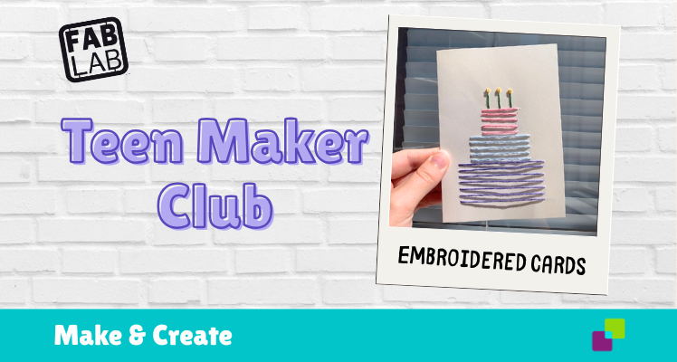 Teen Maker Club: Embroidered Cards