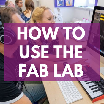 How to use the fab lab