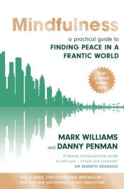 Mindfulness: A Practical Guide to Finding Peace in a Frantic World