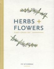 Herbs + Flowers: Plant Grow Eat